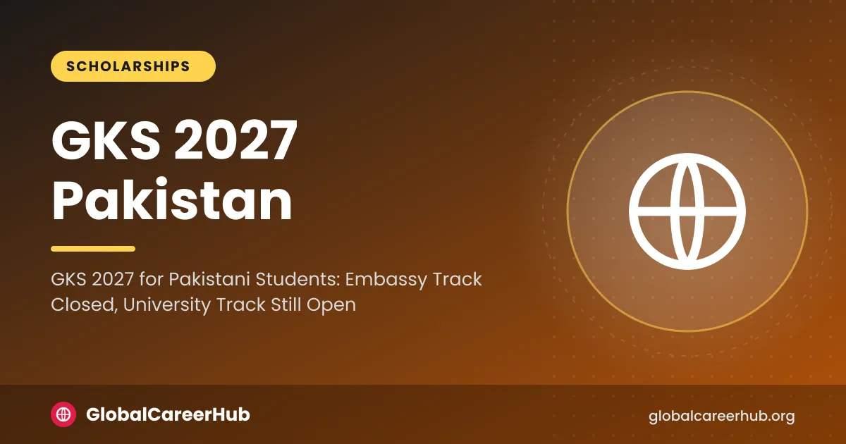 GKS 2027 for Pakistani students: embassy track closed on 30 September, university track still open into November